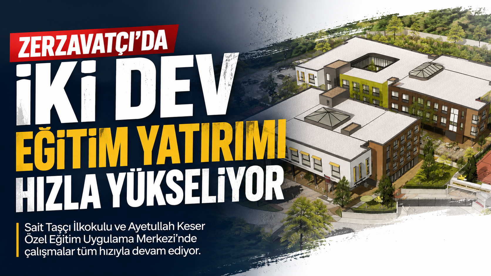 Zerzavatçı’da İki Dev Eğitim Yatırımı Hızla Yükseliyor