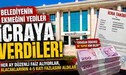 “Belediyenin Ekmeğini Yediler, İcraya Verdiler!”