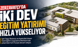 Zerzavatçı’da İki Dev Eğitim Yatırımı Hızla Yükseliyor