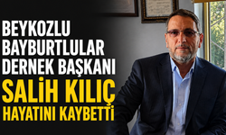 Beykozlu Bayburtlular Dernek Başkanı Salih Kılıç hayatını kaybetti