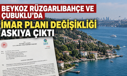 Beykoz Rüzgarlıbahçe ve Çubuklu’da imar planı değişikliği askıya çıktı