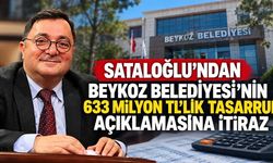 Sataloğlu’ndan Beykoz Belediyesi’nin 633 Milyon TL’lik Tasarruf Açıklamasına İtiraz