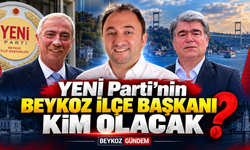 YENİ Parti'nin Beykoz ilçe başkanı kim olacak?