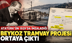 Atatürk’ün 1929’da İmzaladığı Beykoz Tramvay Projesi Ortaya Çıktı