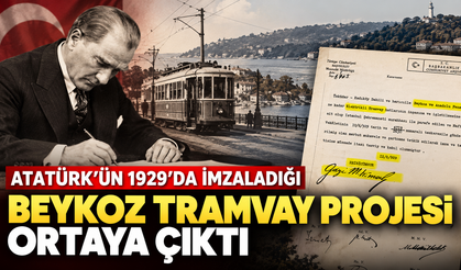 Atatürk’ün 1929’da İmzaladığı Beykoz Tramvay Projesi Ortaya Çıktı