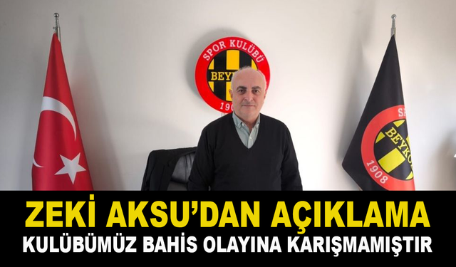 Zeki Aksu'dan Bahis Soruşturmasına İlişkin Açıklama