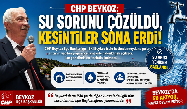 CHP Beykoz: “Su Sorunu Çözüldü, Kesintiler Sona Erdi”