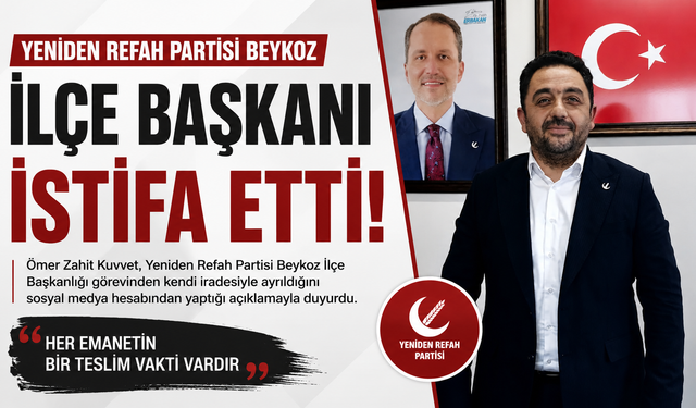 Yeniden Refah Partisi Beykoz İlçe Başkanı Görevinden İstifa Etti