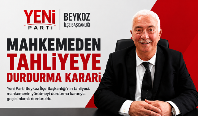 Mahkeme Tahliyeyi Durdurdu: Yeni Parti Beykoz İlçe Başkanlığı’ndan Açıklama