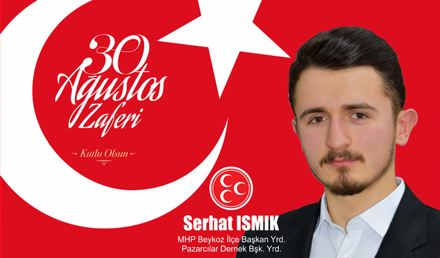 Serhat Ismık'tan Zafer Bayramı Mesajı