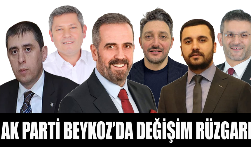 AK Parti Beykoz’da Değişim Rüzgârı