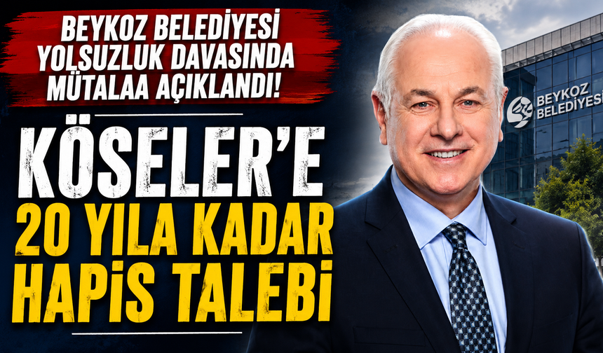 Köseler’e 20 Yıla Kadar Hapis Talebi