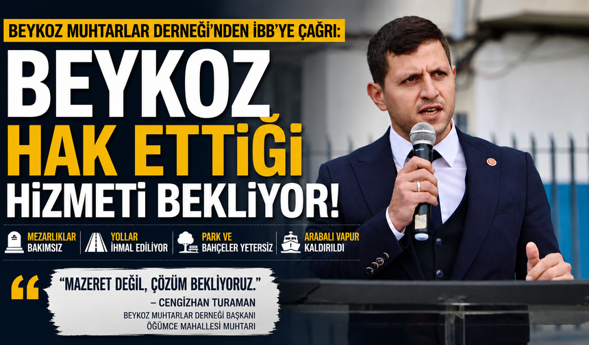 Beykoz Muhtarlar Derneği'nden İBB'ye Hizmet Çağrısı