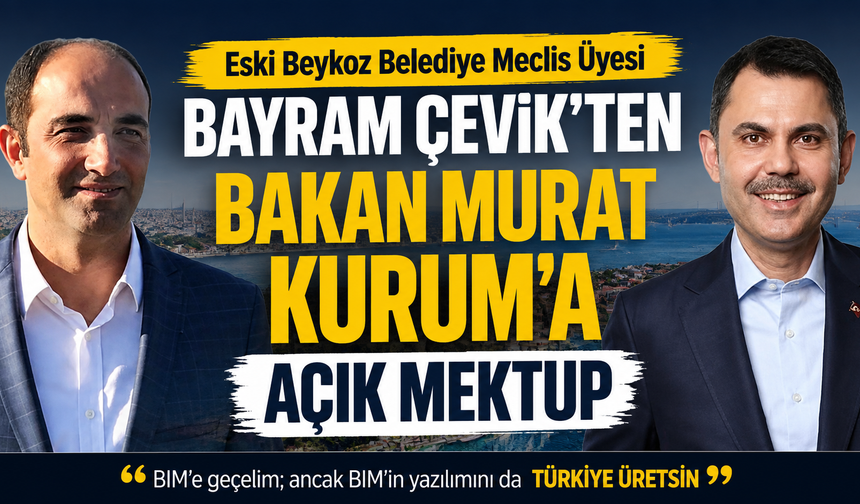 Bayram Çevik’ten Bakan Murat Kurum’a Açık Mektup