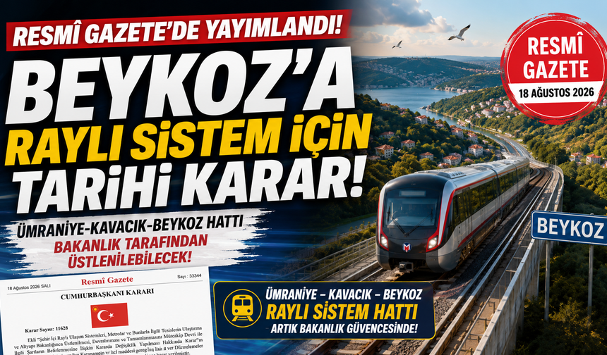 Beykoz’a Raylı Sistem İçin Tarihi Adım: Ümraniye-Kavacık-Beykoz Hattı Resmen Karara Girdi
