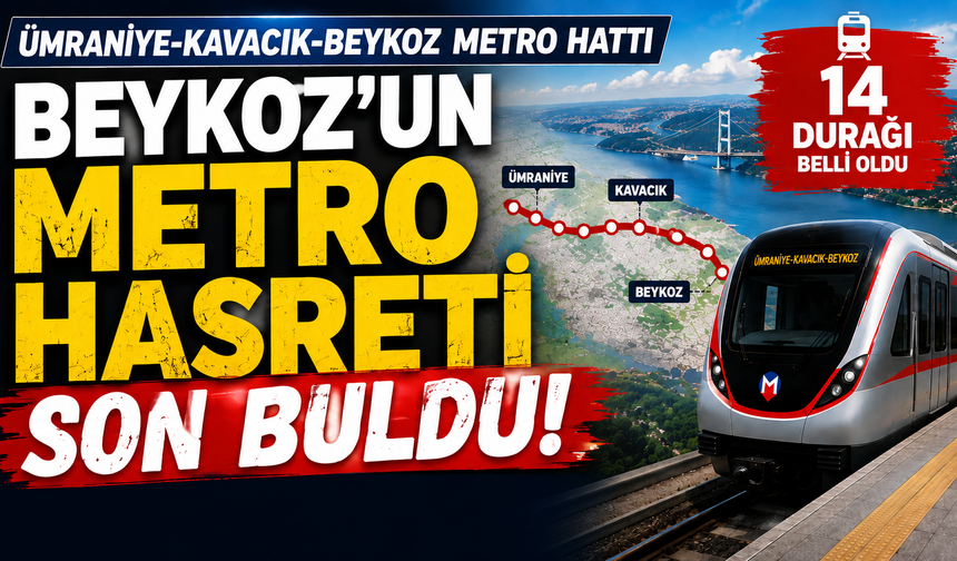 Ümraniye-Kavacık-Beykoz Metro Hattı’nın 14 Durağı Belli Oldu