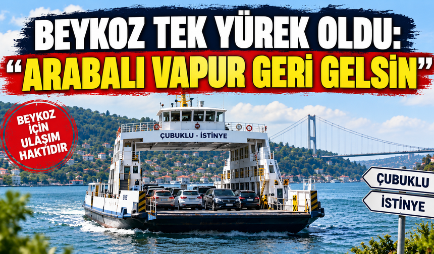 Beykoz tek yürek oldu: “Arabalı vapur geri gelsin”