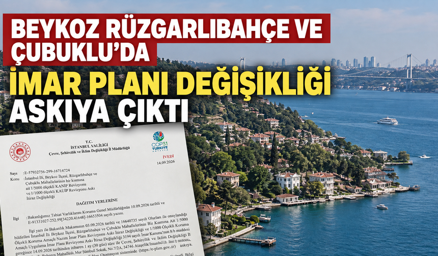 Beykoz Rüzgarlıbahçe ve Çubuklu’da imar planı değişikliği askıya çıktı