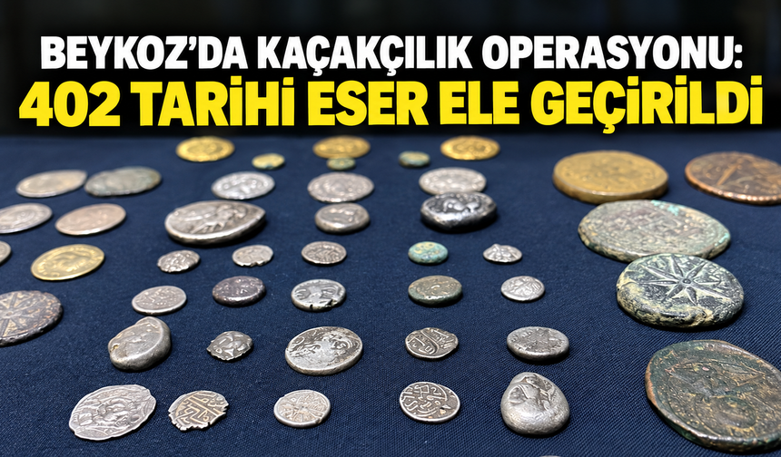 Beykoz’da kaçakçılık operasyonu: 402 tarihi eser ele geçirildi
