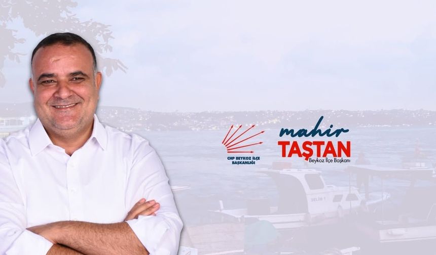 Mahir Taştan CHP İstanbul İl Yönetiminde Görev Aldı