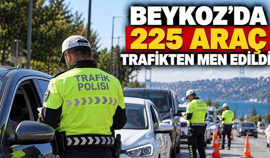 Beykoz’da 225 Araç Trafikten Men Edildi